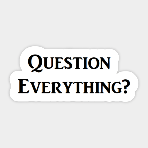 Question Everything? Sticker by erik237